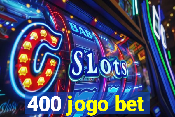 400 jogo bet